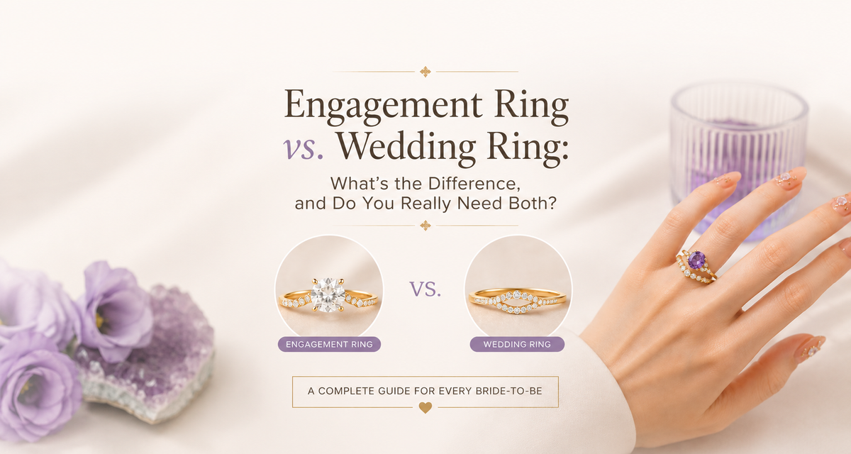 Engagement Ring vs. Wedding Ring: What’s the Difference, and Do You Really Need Both?